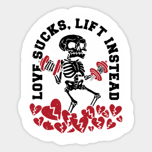 Love Sucks, Lift Instead Anti valentine gym Sticker